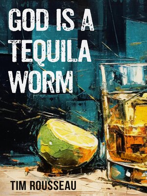 cover image of God Is a Tequila Worm